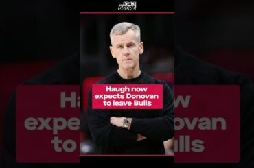 David Haugh now expects Billy Donovan to leave Bulls