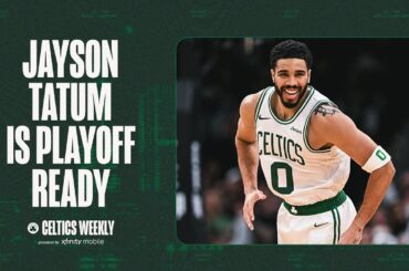 Jayson Tatum Exclusive: Returning for NBA Playoffs is “More Than I Can Dream Of" | Celtics Weekly