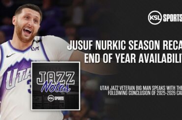 Jusuf Nurkic Recaps First Year In Utah, Talks About Potential Return