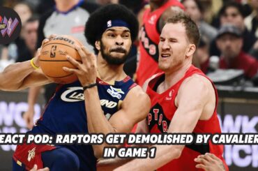 React Pod: What went wrong after Raptors get crushed in Game 1