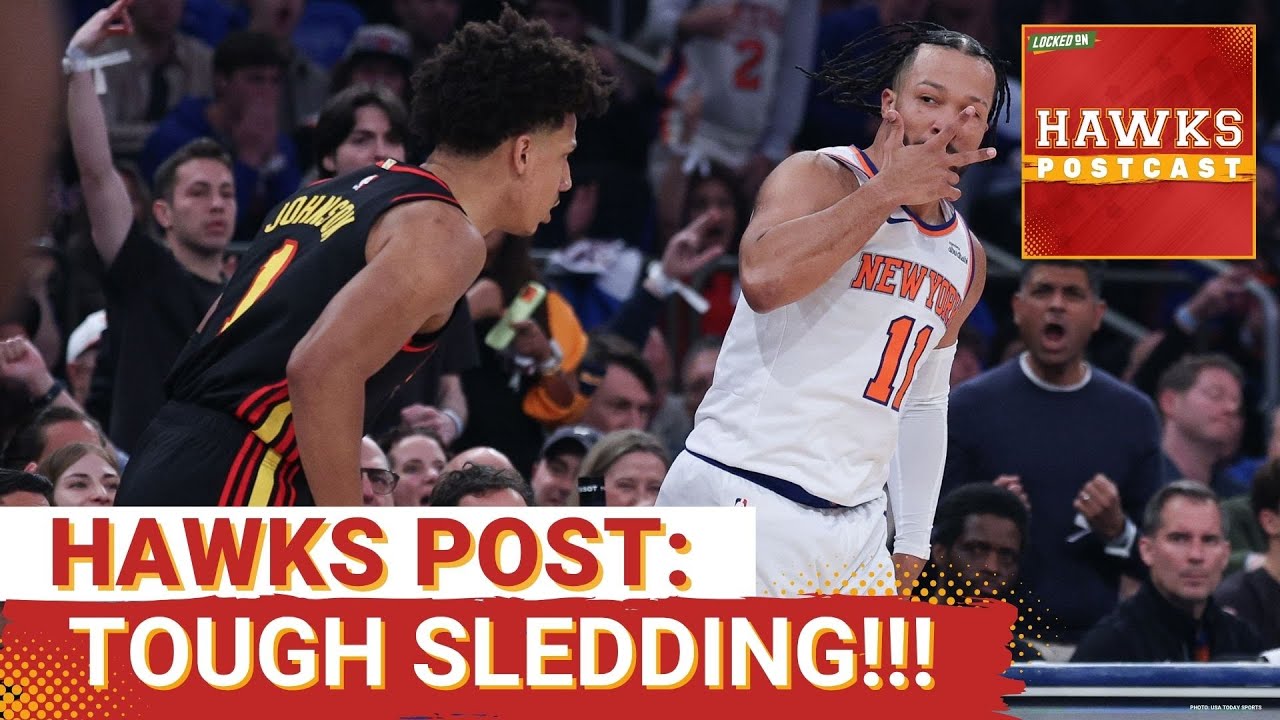 HAWKS POSTCAST: New York Knicks Take Page Out Of Atlanta Hawks Book, Own Game 1