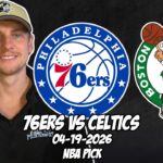 Philadelphia 76ers vs Boston Celtics 4/19/26 NBA Free Picks & Prediction | NBA Playoffs | Game 1