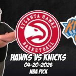 Atlanta Hawks vs New York Knicks 4/20/26 NBA Free Picks & Prediction | NBA Playoffs | Game 2