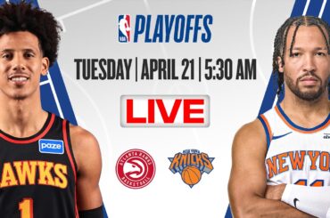 Atlanta Hawks at New York Knicks  | NBA Playoffs | [OFFICIAL LIVE STREAM])