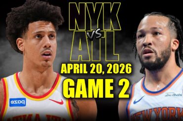 New York Knicks vs Atlanta Hawks Full Game 2 Highlights - April 20, 2026 | NBA Playoffs