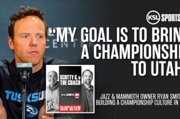 “I Want to Hang a Banner” – Owner Ryan Smith on Utah’s Championship Vision | Scotty G. & The Coach