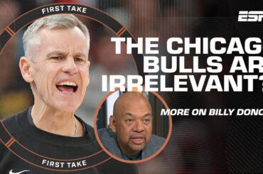 Wilbon calls the Bulls ‘IRRELEVANT’ and doubts if Billy Donovan made any DIFFERENCE 😬 | First Take