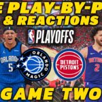 Orlando Magic vs Detroit Pistons Game 2 | Live Play-By-Play & Reactions