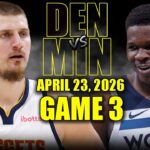 Denver Nuggets vs Minnesota Timberwolves Full Game 3 Highlights - April 23, 2026 | NBA Playoffs