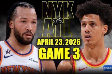 New York Knicks vs Atlanta Hawks Full Game 3 Highlights - April 23, 2026 | NBA Playoffs