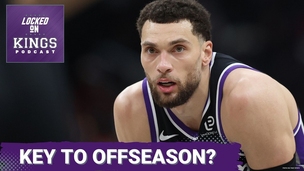 Is Zach LaVine's FUTURE IN SACRAMENTO the key to the Kings' offseason?