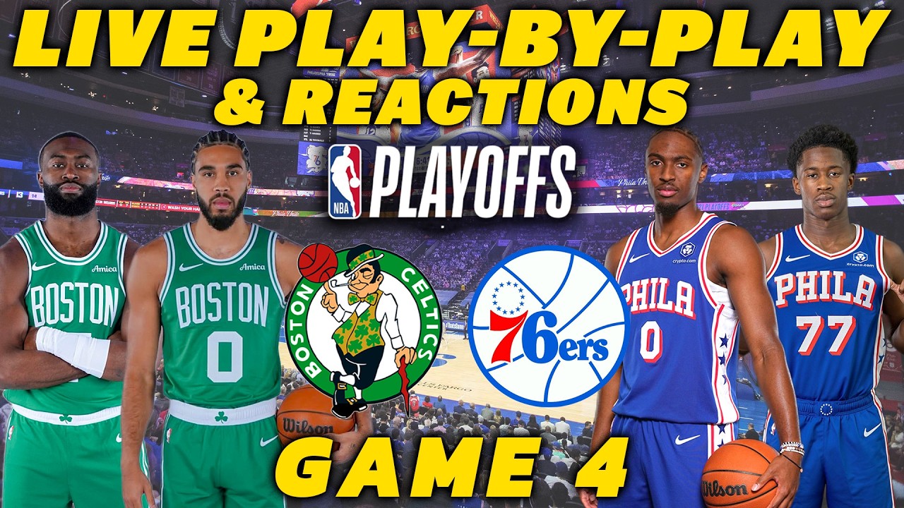 Boston Celtics vs Philadelphia 76ers Game 4 | Live Play-By-Play & Reactions