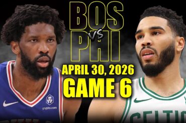 Boston Celtics vs Philadelphia 76ers Full Game 6 Highlights - April 30, 2026 | NBA Playoffs