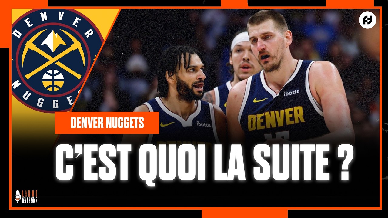 JOKIC ET LES DENVER NUGGETS ÉLIMINÉS : L'HEURE DU CHANGEMENT ?