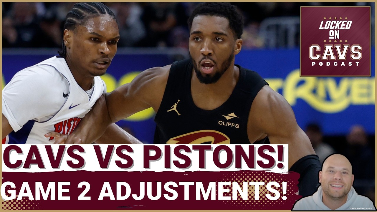 ADJUSTMENTS: What the Cleveland Cavaliers MUST Do to WIN Game 2 In Detroit! | Starting Line CHANGE?