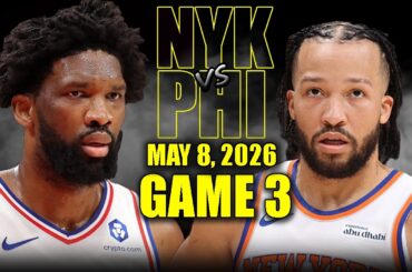 New York Knicks vs Philadelphia 76ers Full Game 3 Highlights - May 8, 2026 | NBA Playoffs