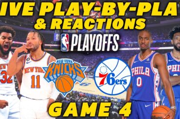 New York Knicks vs Philadelphia 76ers Game 4 | Live Play-By-Play & Reactions