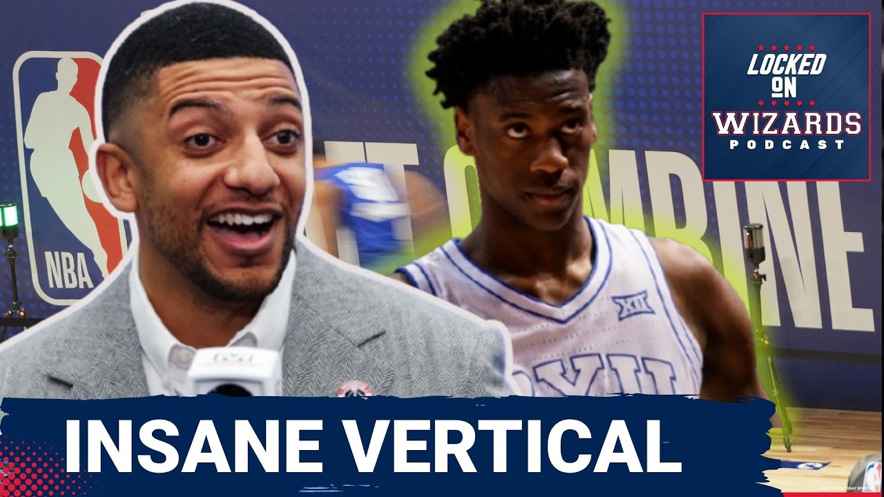 AJ Dybantsa's Combine Vertical is STUNNING | Washington Wizards Hold All The Cards With First Pick