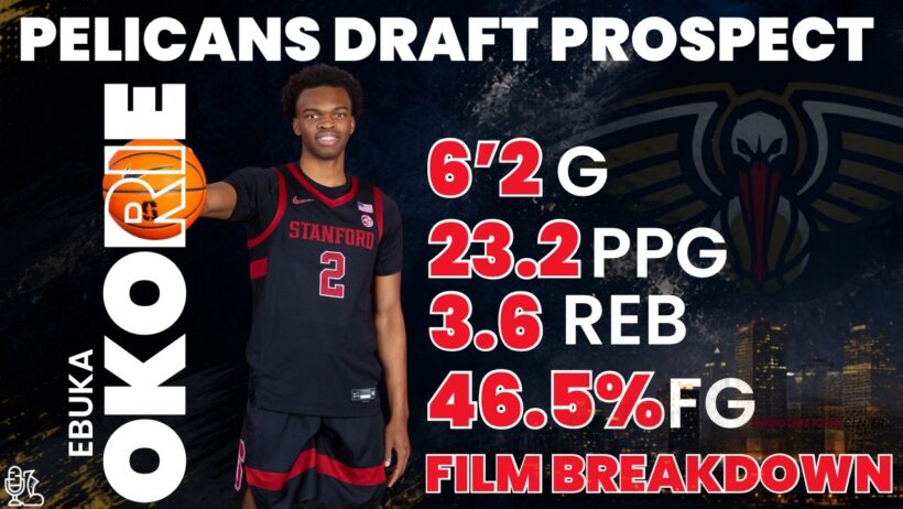 SHOULD THE NEW ORLEANS PELICANS DRAFT EBUKA OKORIE? | FILM BREAKDOWN