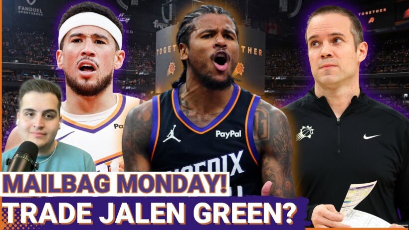 MAILBAG MONDAY: Why The Phoenix Suns SHOULD NOT TRADE Jalen Green Right Now And Preach CONTINUITY!