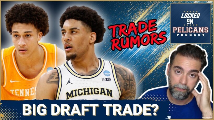 New Orleans Pelicans TARGET Top 10 NBA Draft Trade in Latest Rumors | Who Are They TARGETING?