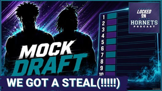 Charlotte Hornets Get 2 ABSOLUTLE STEALS in the 2026 NBA Draft | Locked On NBA Mock Draft
