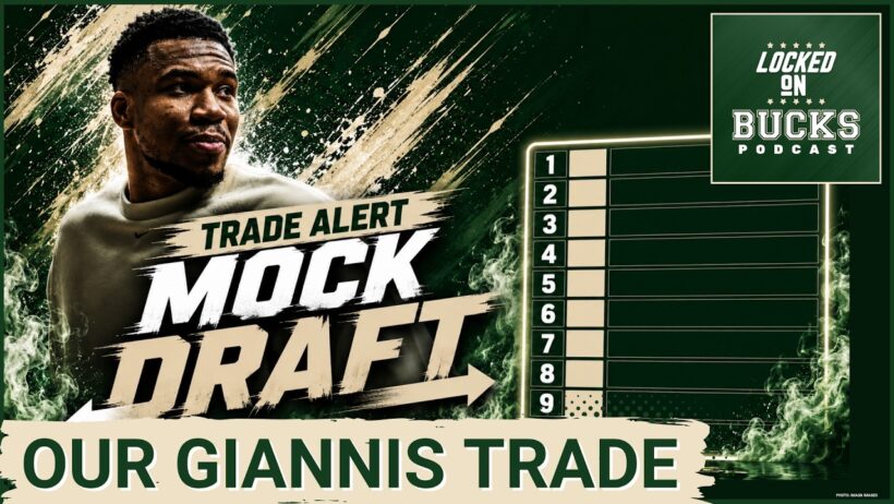 GIANNIS TRADED?! Milwaukee Bucks Reload With HUGE Deal | Locked On NBA Mock Draft