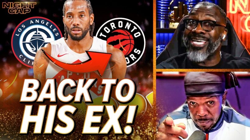 Unc & Iso Joe SUPRISED as Kawhi Leonard RETURNS to the Toronto RAPTORS! | Nightcap