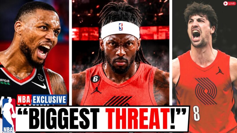 The Portland Trail Blazers Just Became The NBA's Biggest Threat
