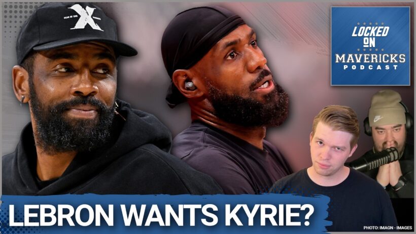 Why Lebron CAN'T HAVE Kyrie Irving, Per the Dallas Mavericks