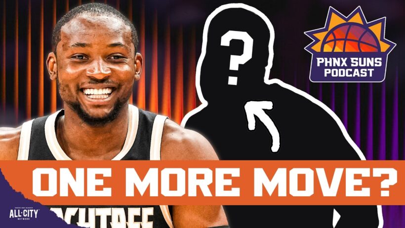 Should Phoenix Suns Make ONE MORE MOVE To Complete BIG Offseason?