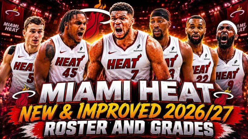 MIAMI HEAT OFFICIAL 2026/27 ROSTER! Starting 5, Player Grades & Championship Outlook