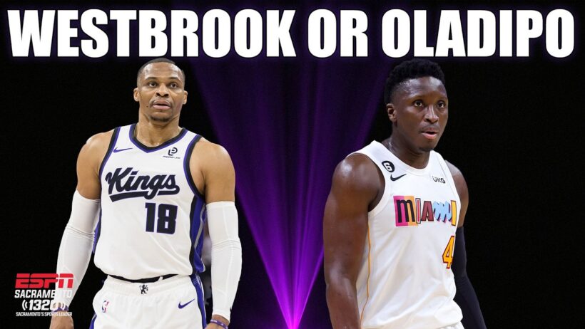 Should the Sacramento Kings Sign Russell Westbrook Or Victor Oladipo