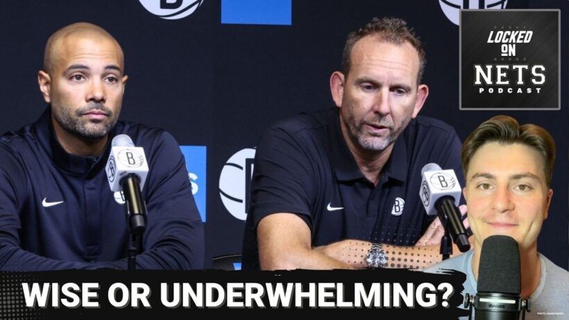 DEBATE: Has Brooklyn Nets' Offseason Been WISE Or UNDERWHELMING? Should They Have Done MORE?