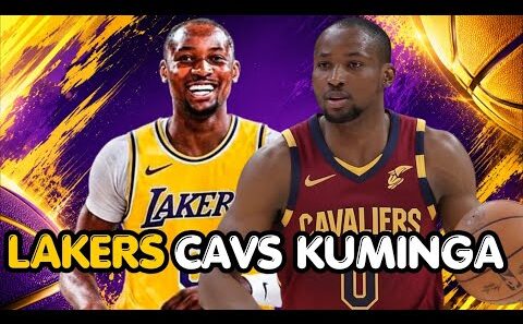 LAKERS & CAVS KUMINGA UPDATE