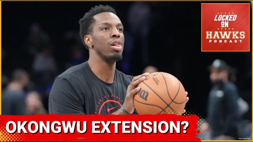 Onyeka Okongwu potential contract extension, Atlanta Hawks roster cutdown, Jonathan Kuminga and more