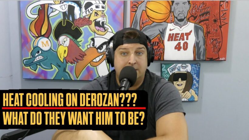 Miami Heat Out On DeMar DeRozan? | Do They Just See Him As Closer Training Wheels?