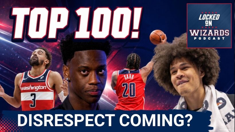 Top 100: The Washington Wizards Finally Have Talent DEMANDING Voter Recognition | Who Gets Snubbed?