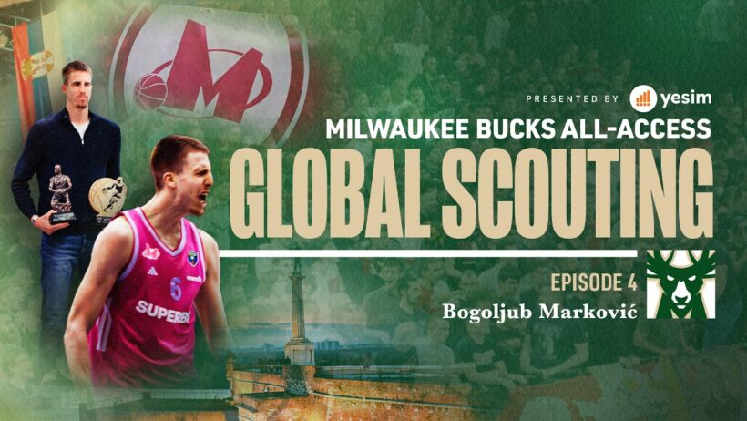 Milwaukee Bucks All-Access: Global Scouting - Episode 4