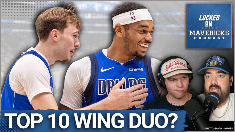 Cooper Flagg & PJ Washington Could Easily Be a Top Ten Wing Duo | Dallas Mavericks Podcast