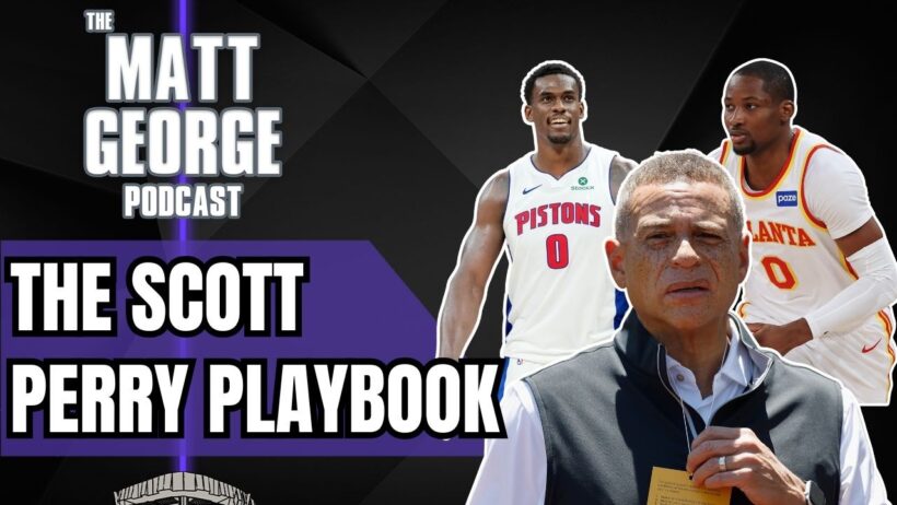 How Scott Perry is Trying to Bring Top Free Agents to the Sacramento Kings - The Matt George Podcast