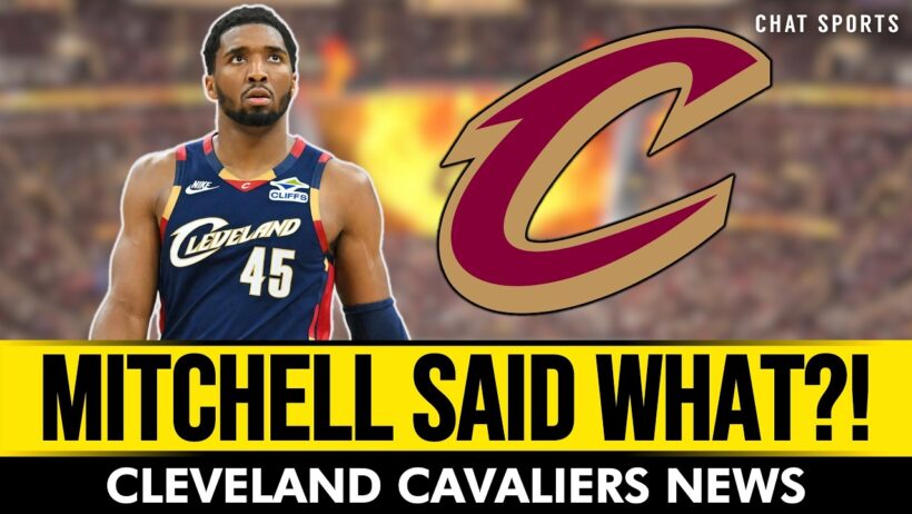 Cleveland Cavaliers News: Donovan Mitchell SAID WHAT?!