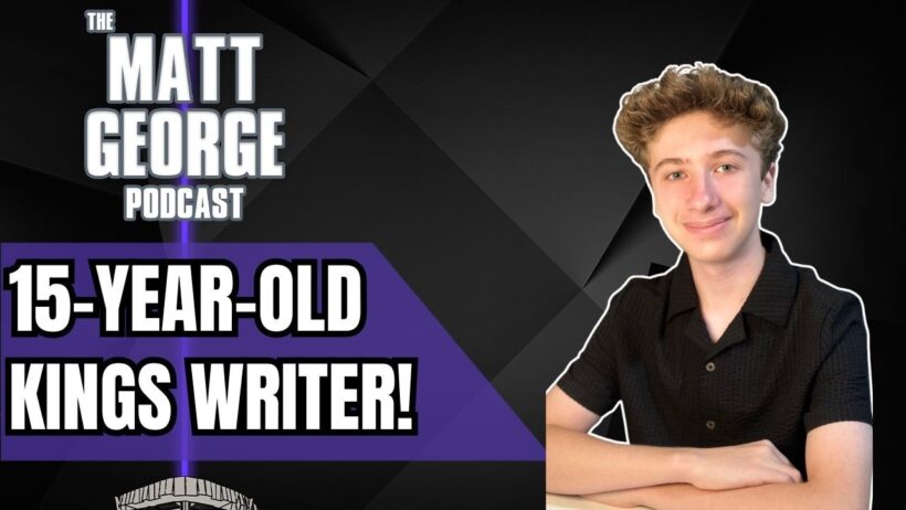 15-Year-Old Sacramento Kings Writer Previews the 2026-2027 Season - The Matt George Podcast