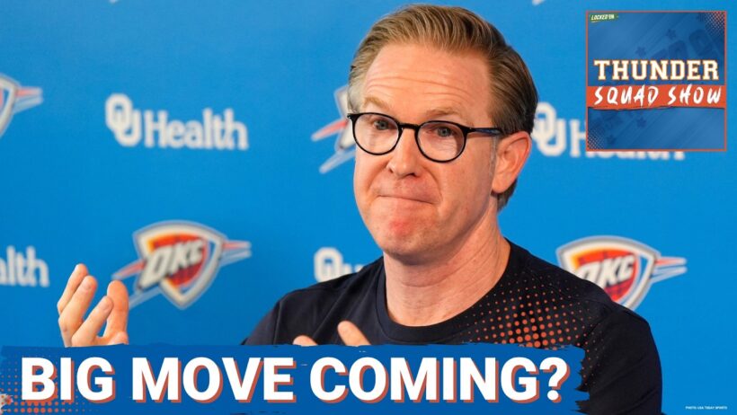 THUNDER SQUAD SHOW: BIG MOVE Coming? + What  OKC Thunder Player Takes The BIGGEST Step Forward?