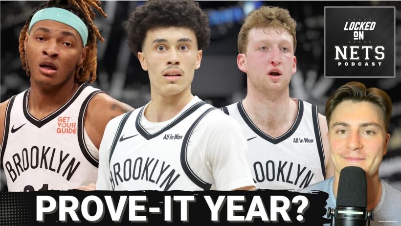 PROVE-IT: Which Brooklyn Nets Could Be On CHOPPING BLOCK This Season? How Can They Earn Their Spots?