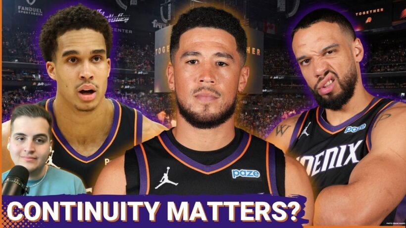 CONTINUITY: Why The Phoenix Suns Latest Buzzword WON'T Guarantee Success This Season