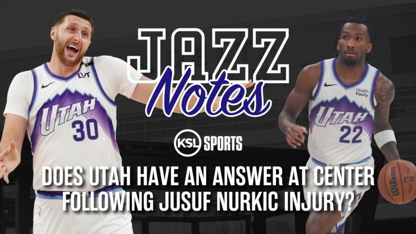 Does Utah have an answer at center after the Jusuf Nurkic injury? | Jazz Notes