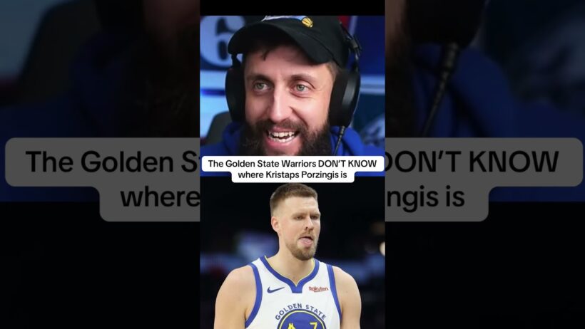 The Golden State Warriors DON’T KNOW where Kristaps Porzingis is