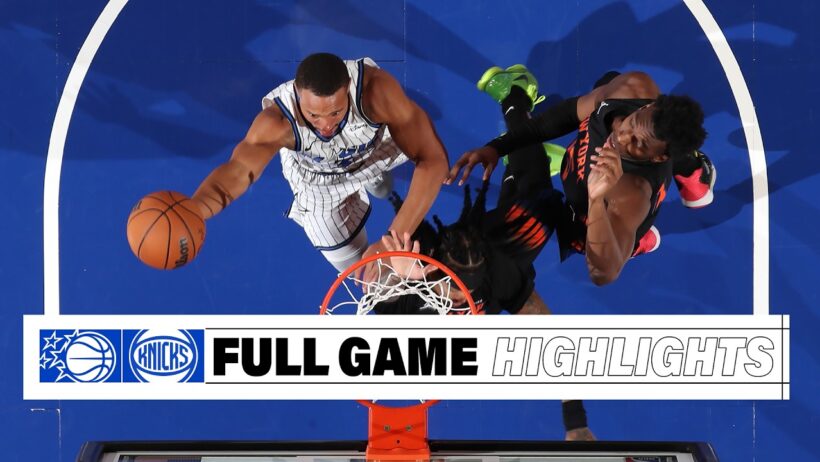 FULL GAME HIGHLIGHTS: ORLANDO MAGIC VS. NEW YORK KNICKS 10.25.26